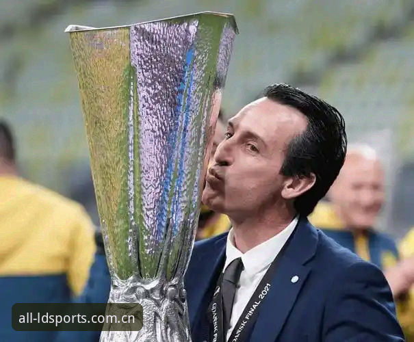乐动体育数据服务 欧联杯决赛深度评测:埃梅里五冠封神,LDSports体育见证维拉王朝崛起